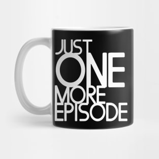 Just one more episode - white text Mug